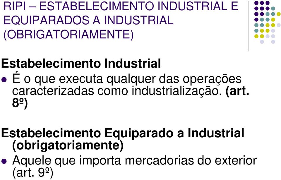 operações caracterizadas como industrialização. (art.