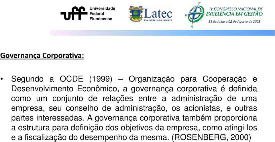 de administração, os acionistas, e outras partes interessadas.