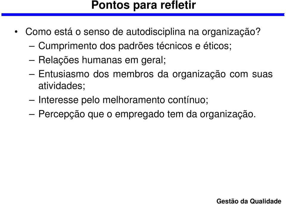 Entusiasmo dos membros da organização com suas atividades; Interesse