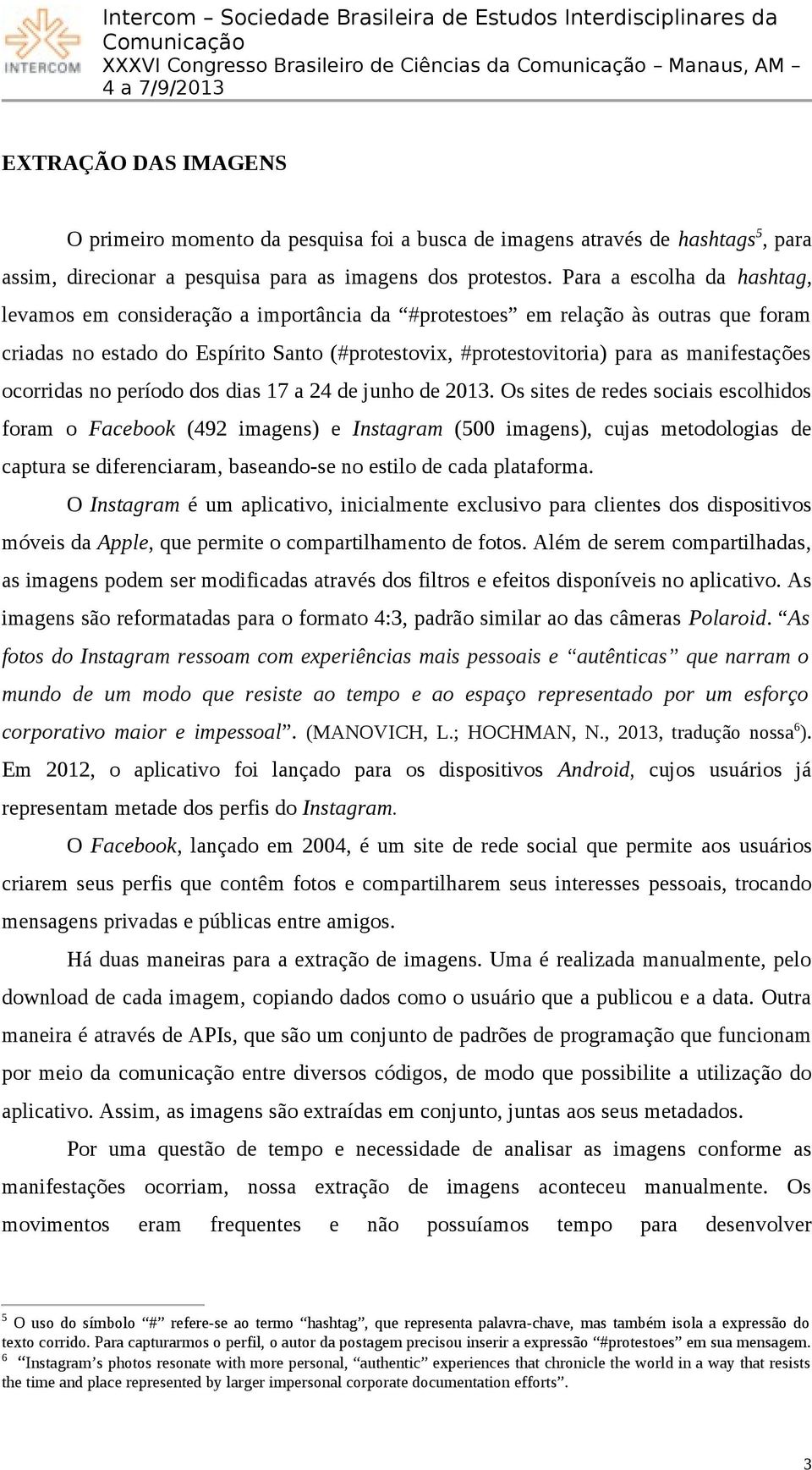 manifestações ocorridas no período dos dias 17 a 24 de junho de 2013.