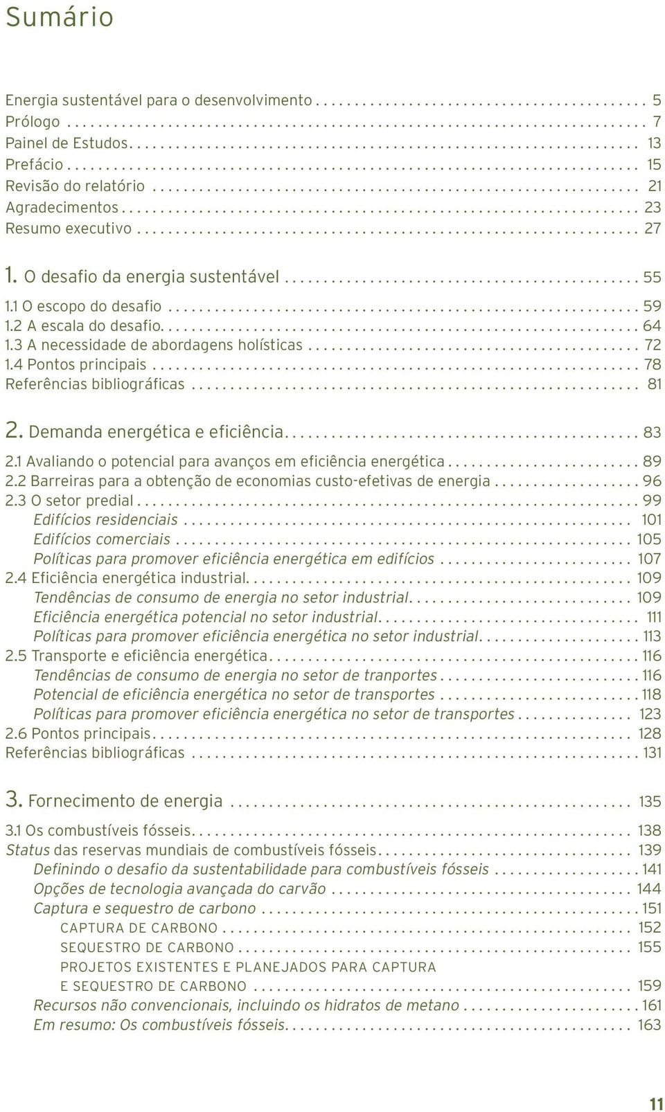 O desafio da energia sustentável.............................................. 55 1.1 O escopo do desafio............................................................. 59 1.2 A escala do desafio.............................................................. 64 1.