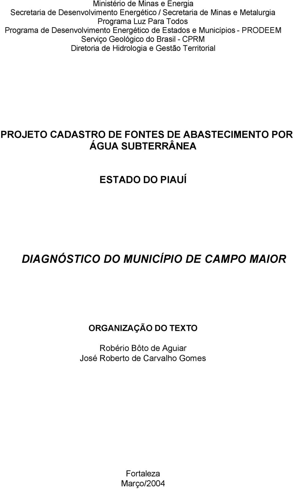 Diretoria de Hidrologia e Gestão Territorial PROJETO CADATRO DE FONTE DE ABATECIMENTO POR ÁGUA UBTERRÂNEA ETA PIAUÍ