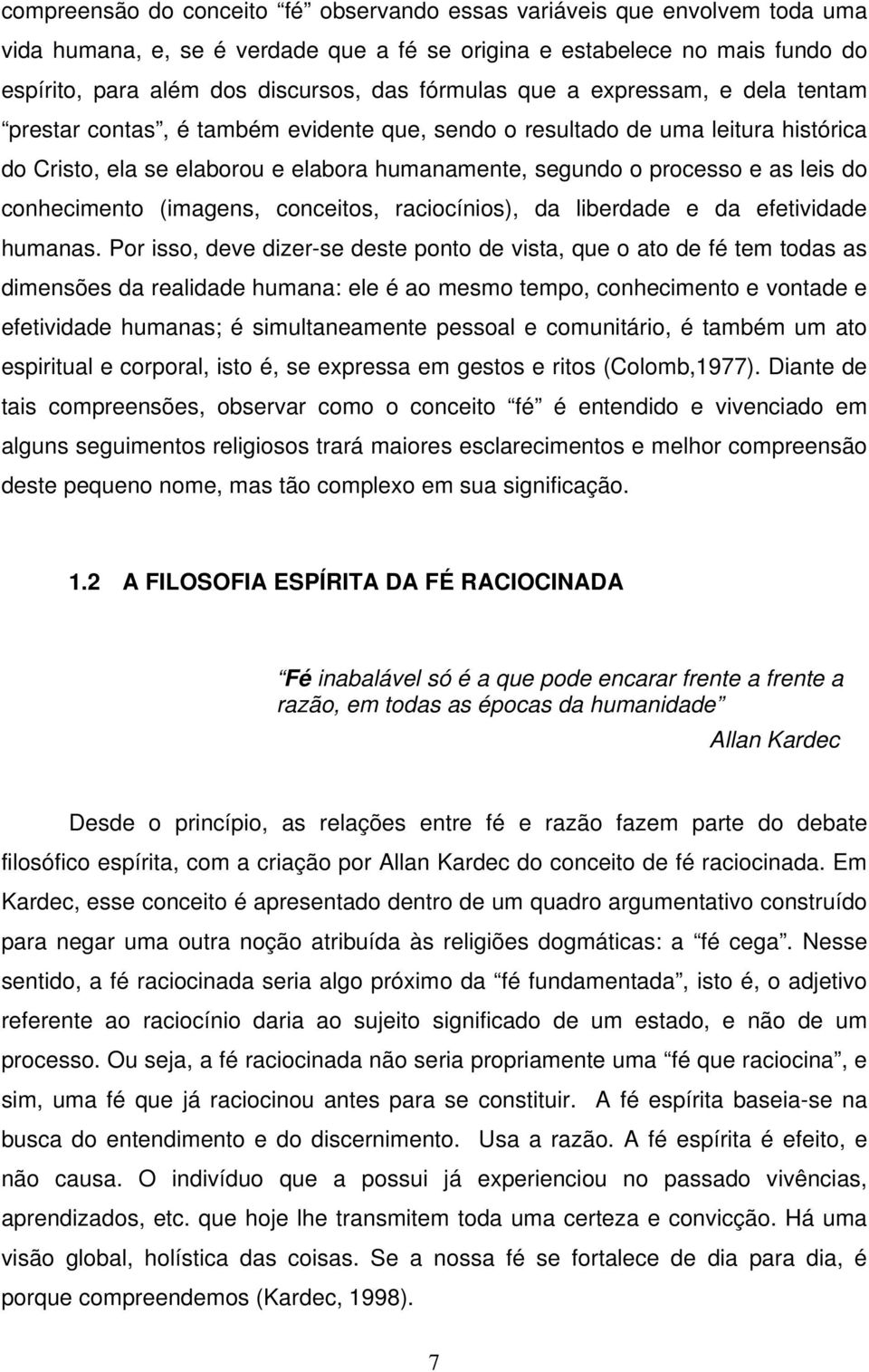 leis do conhecimento (imagens, conceitos, raciocínios), da liberdade e da efetividade humanas.