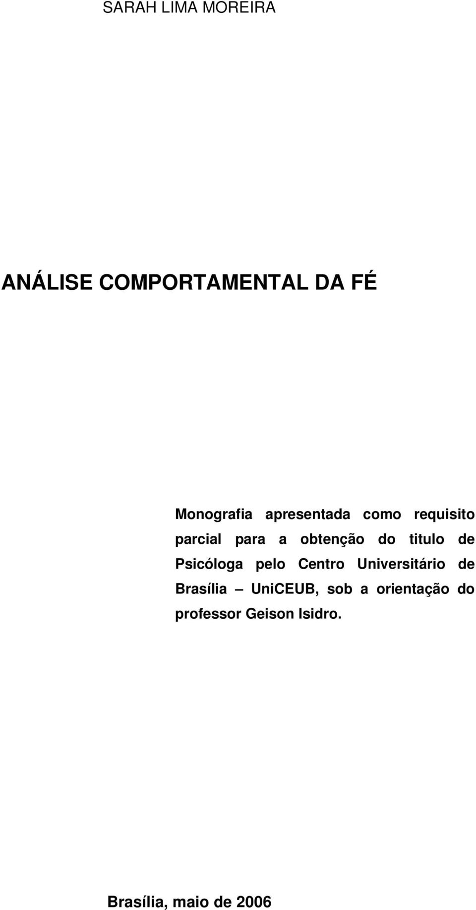 de Psicóloga pelo Centro Universitário de Brasília UniCEUB,