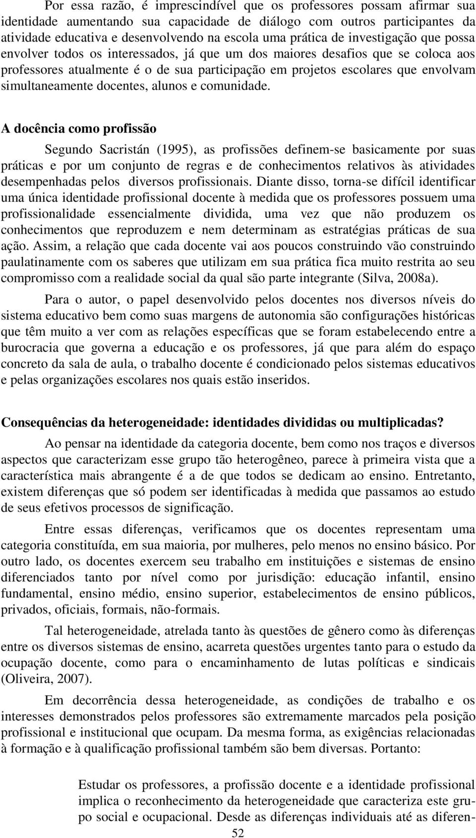 simultaneamente docentes, alunos e comunidade.