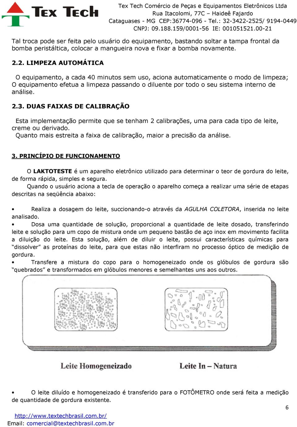 2.3. DUAS FAIXAS DE CALIBRAÇÃO Esta implementação permite que se tenham 2 calibrações, uma para cada tipo de leite, creme ou derivado.