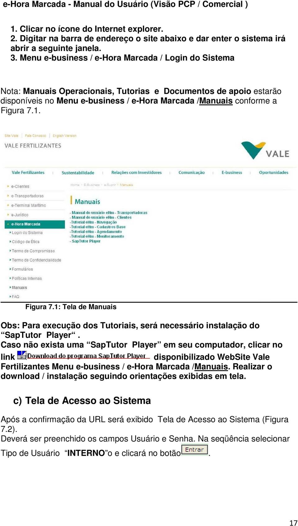 Figura 7.1: Tela de Manuais Obs: Para execução dos Tutoriais, será necessário instalação do SapTutor Player.