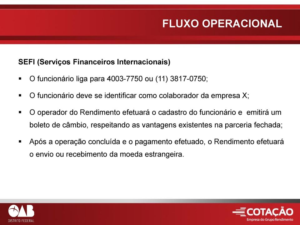 o cadastro do funcionário e emitirá um boleto de câmbio, respeitando as vantagens existentes na parceria