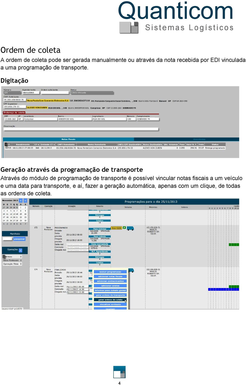 Digitação Geração através da programação de transporte Através do módulo de programação de transporte