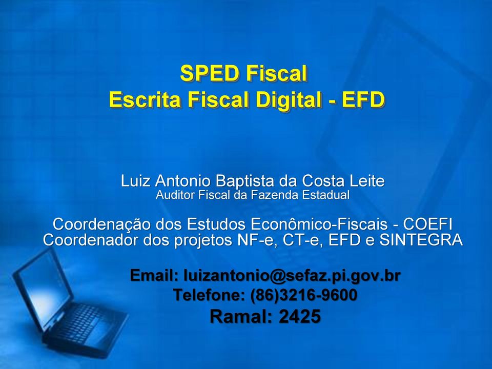 Econômico-Fiscais - COEFI Coordenador dos projetos NF-e, CT-e, EFD e