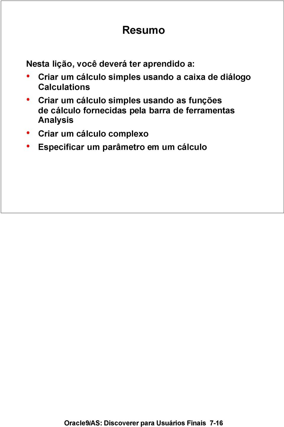 cálculo fornecidas pela barra de ferramentas Analysis Criar um cálculo complexo