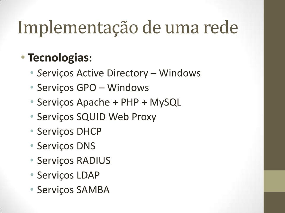 + PHP + MySQL Serviços SQUID Web Proxy Serviços DHCP