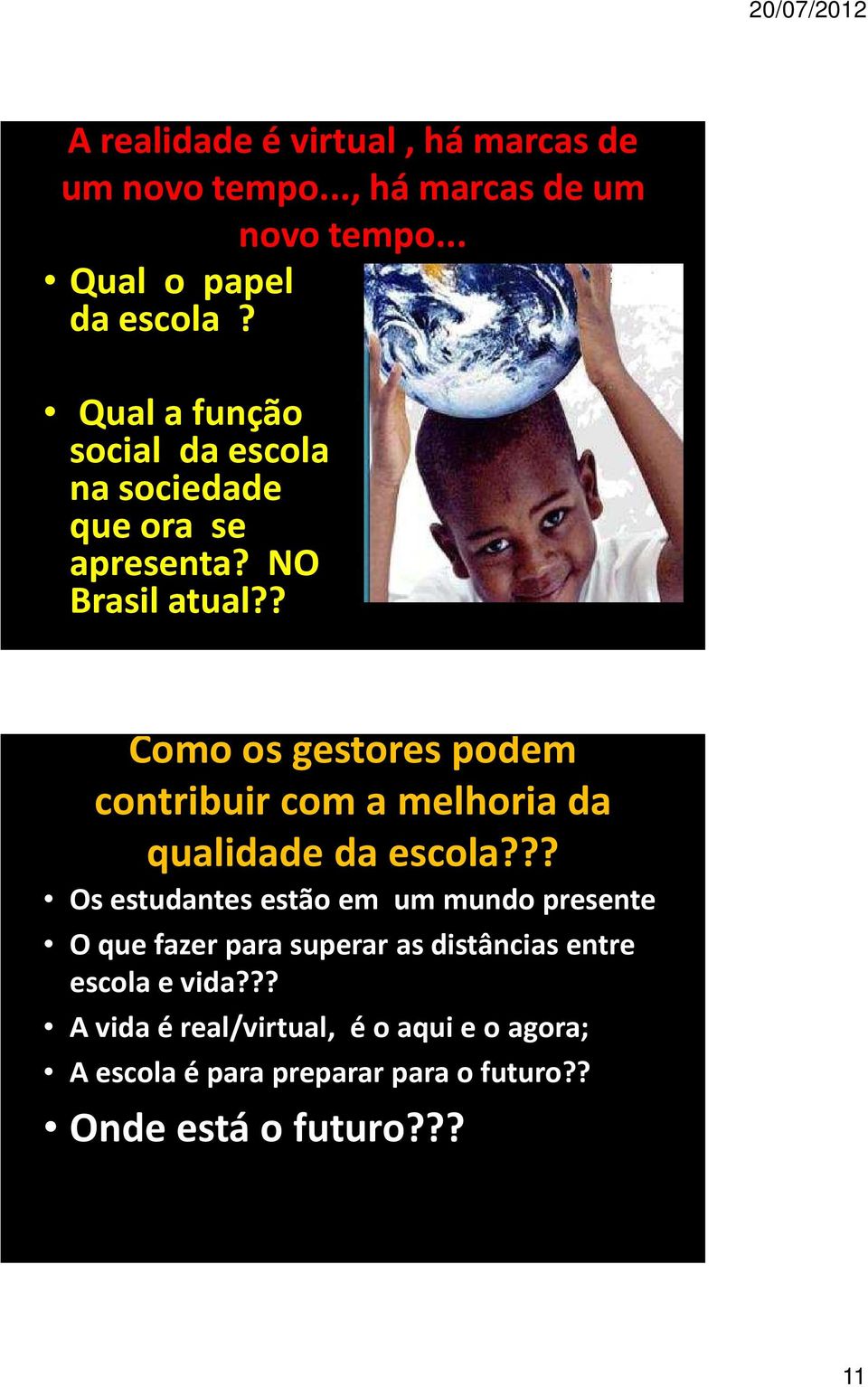 ? Como os gestores podem contribuir com a melhoria da qualidade da escola?