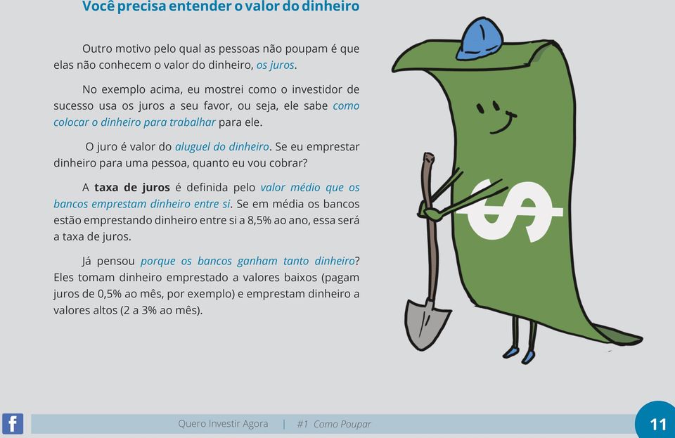 Se eu emprestar dinheiro para uma pessoa, quanto eu vou cobrar? A taxa de juros é definida pelo valor médio que os bancos emprestam dinheiro entre si.