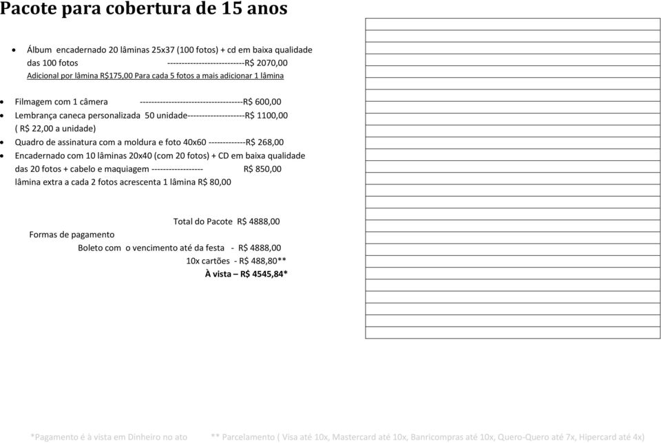 unidade--------------------r$ 1100,00 ( R$ 22,00 a unidade) Quadro de assinatura com a moldura e foto 40x60 -------------R$ 268,00 das 20 fotos + cabelo e maquiagem