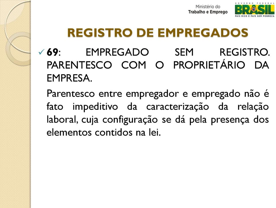 Parentesco entre empregador e empregado não é fato impeditivo da