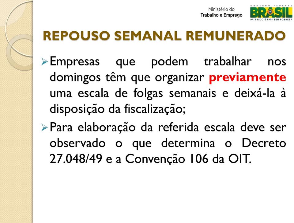 à disposição da fiscalização; Para elaboração da referida escala deve