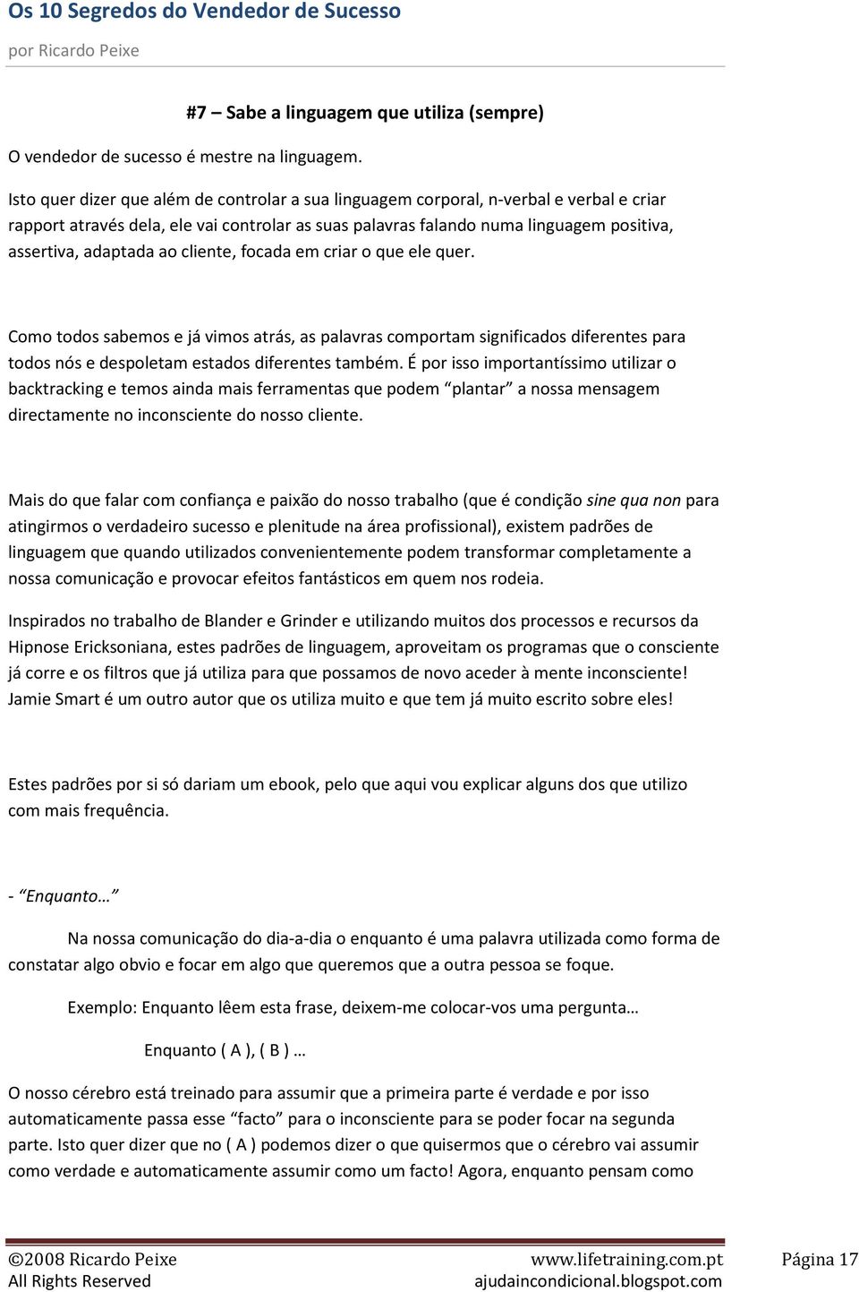 numa linguagem positiva, assertiva, adaptada ao cliente, focada em criar o que ele quer.