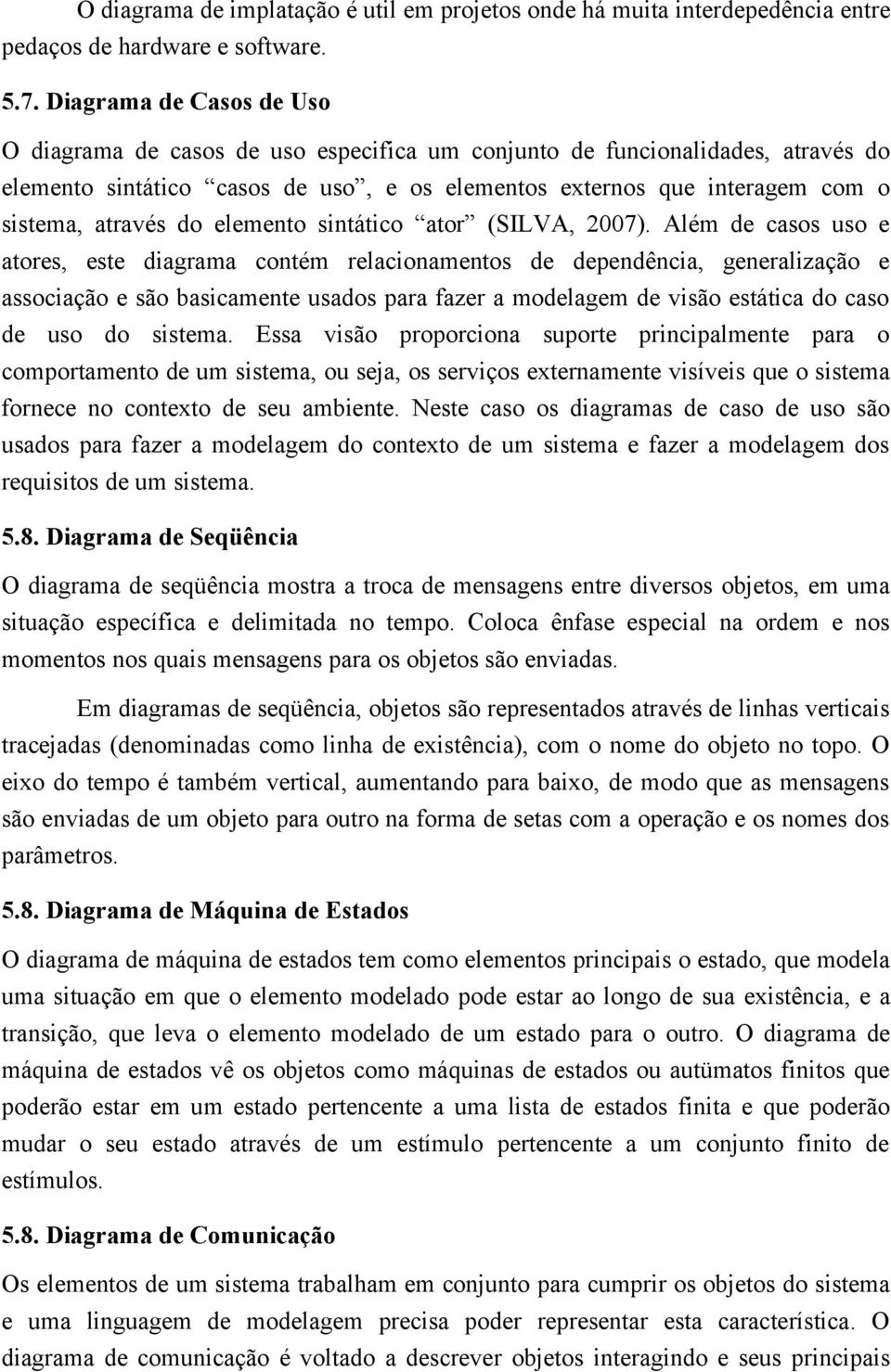 do elemento sintático ator (SILVA, 2007).