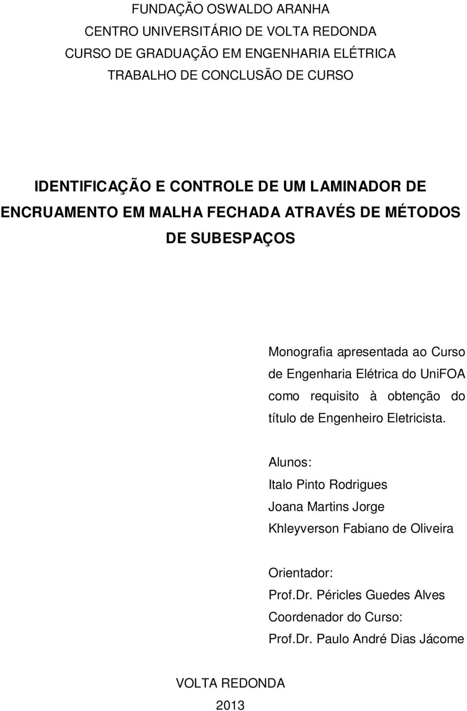 Engenharia Elétrica do UniFOA como requisito à obtenção do título de Engenheiro Eletricista.