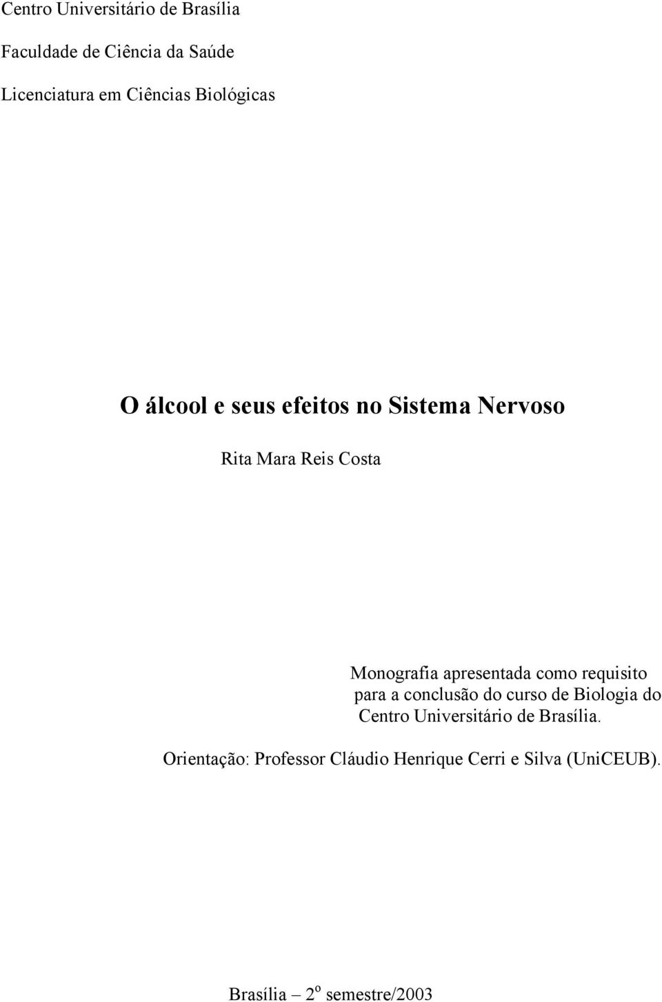 apresentada como requisito para a conclusão do curso de Biologia do Centro Universitário de