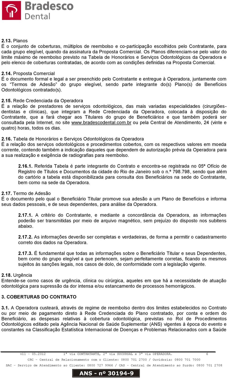 condições definidas na Proposta Comercial. 2.14.