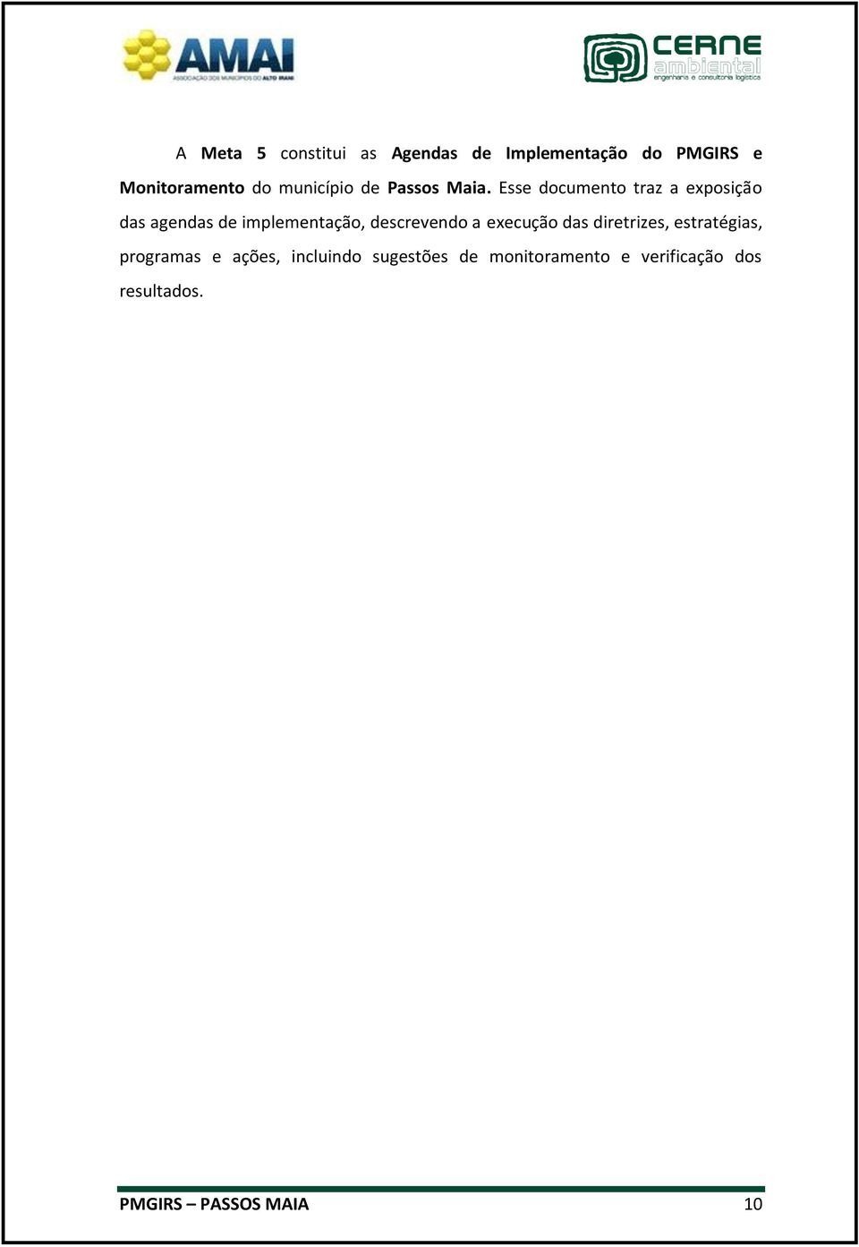 Esse documento traz a exposição das agendas de implementação, descrevendo a