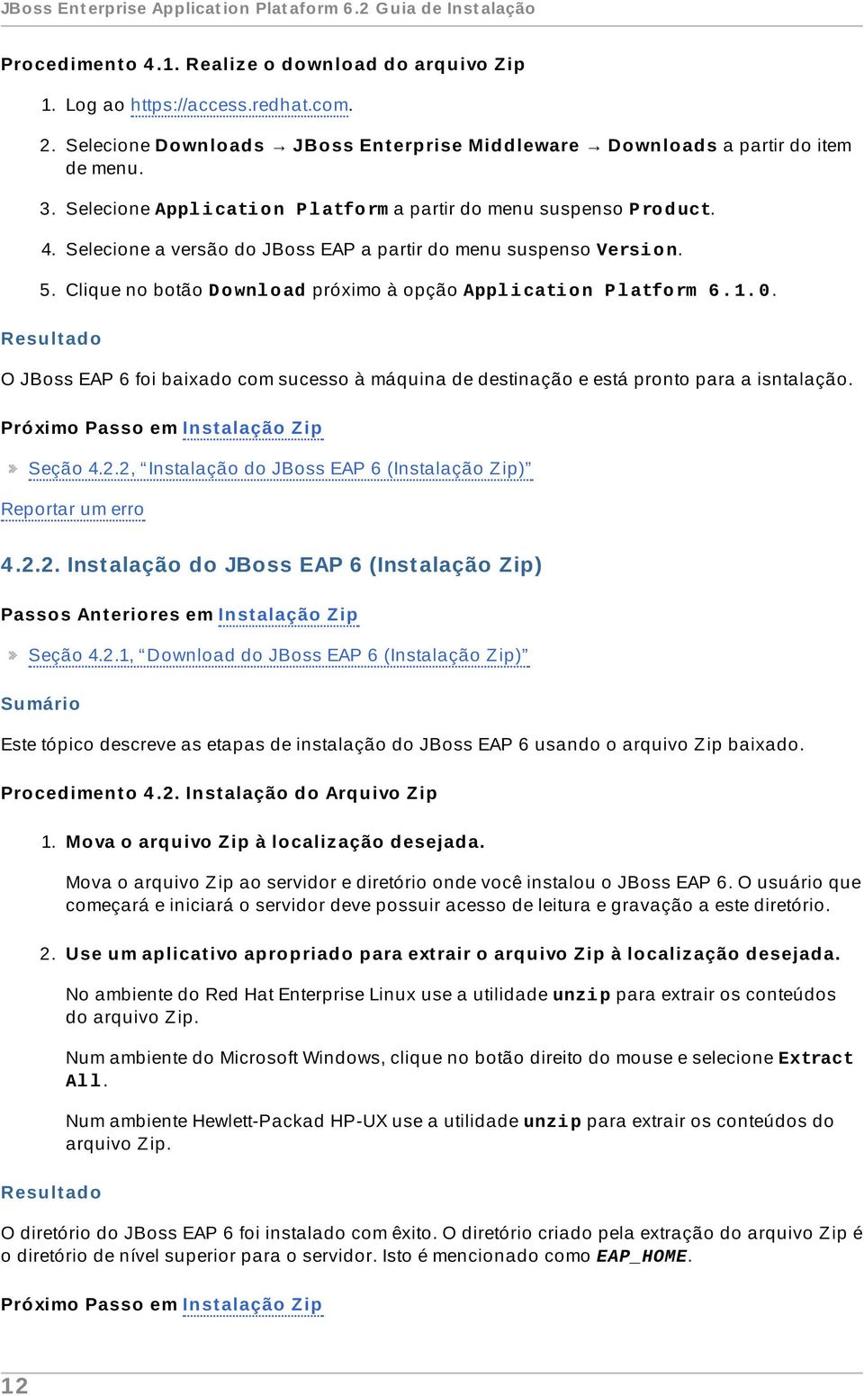 Selecione a versão do JBoss EAP a partir do menu suspenso Versi o n. 5. Clique no botão D o wnl o ad próximo à opção Appl i cati o n P l atfo rm 6. 1. 0.