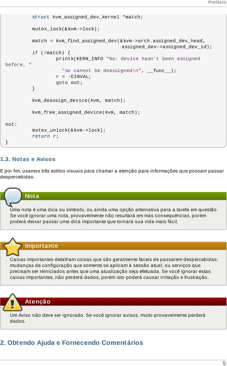 match); out: mutex_unlock(& kvm->lock); return r; } 1.3. Not as e Avisos E por fim, usamos três estilos visuais para chamar a atenção para informações que possam passar despercebidas.