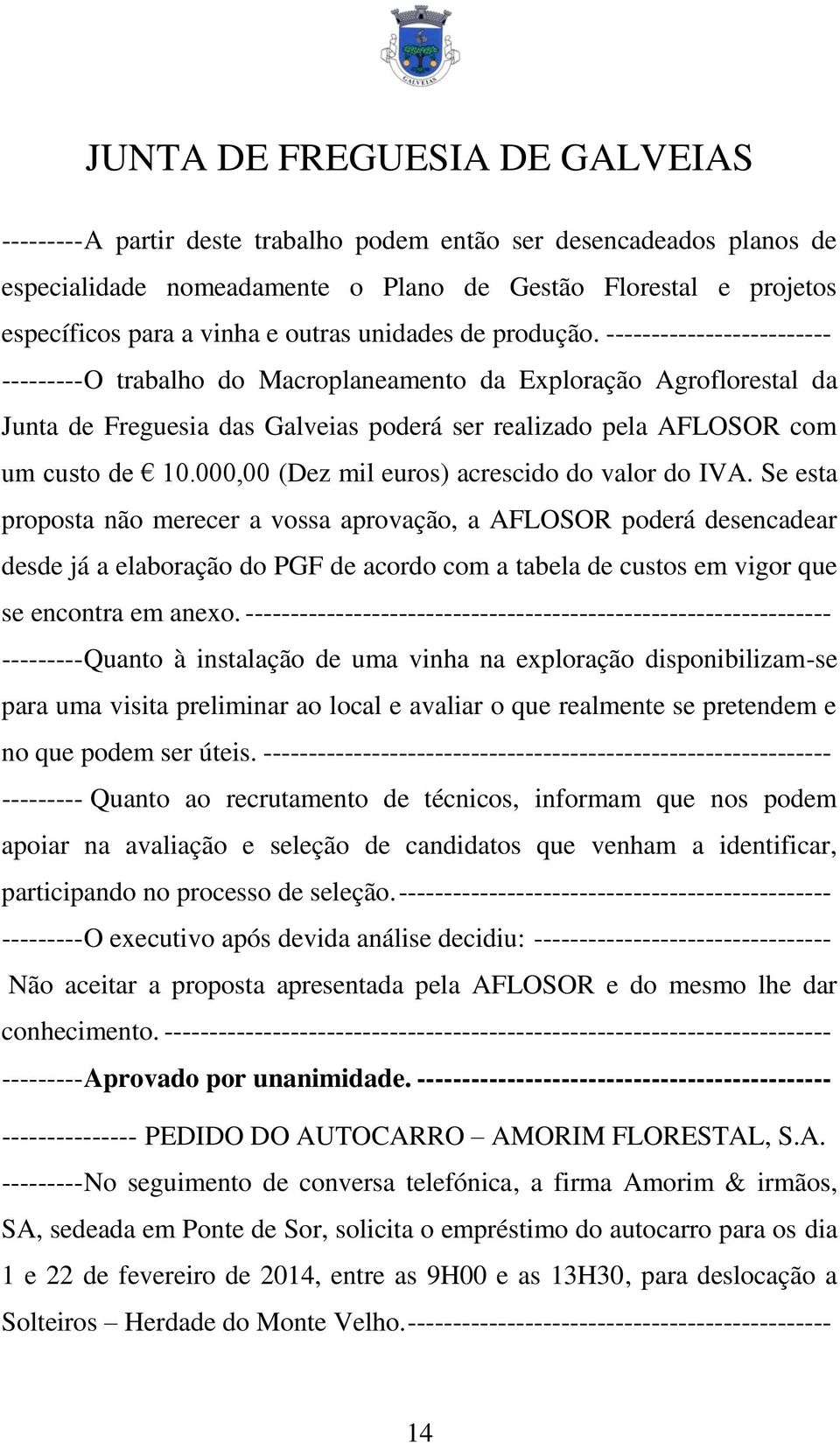 000,00 (Dez mil euros) acrescido do valor do IVA.