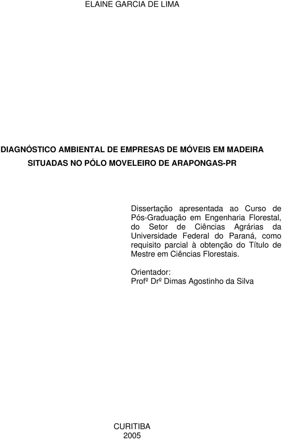 Florestal, do Setor de Ciências Agrárias da Universidade Federal do Paraná, como requisito parcial