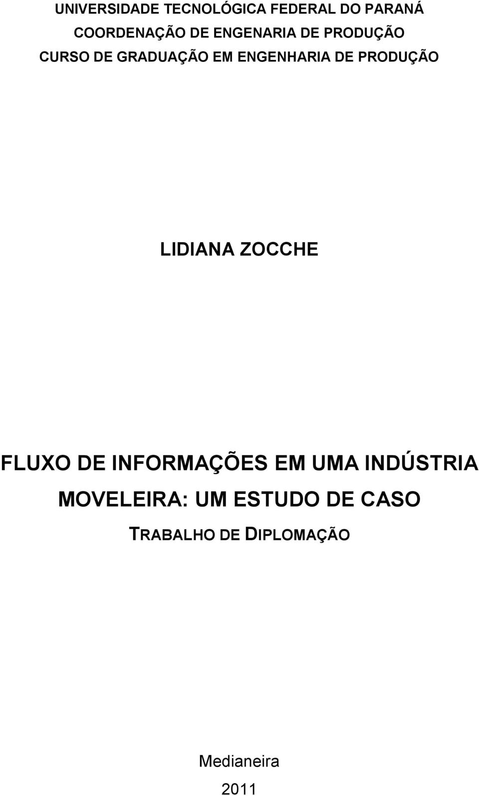 PRODUÇÃO LIDIANA ZOCCHE FLUXO DE INFORMAÇÕES EM UMA INDÚSTRIA