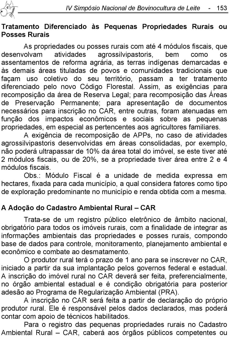 coletivo do seu território, passam a ter tratamento diferenciado pelo novo Código Florestal.