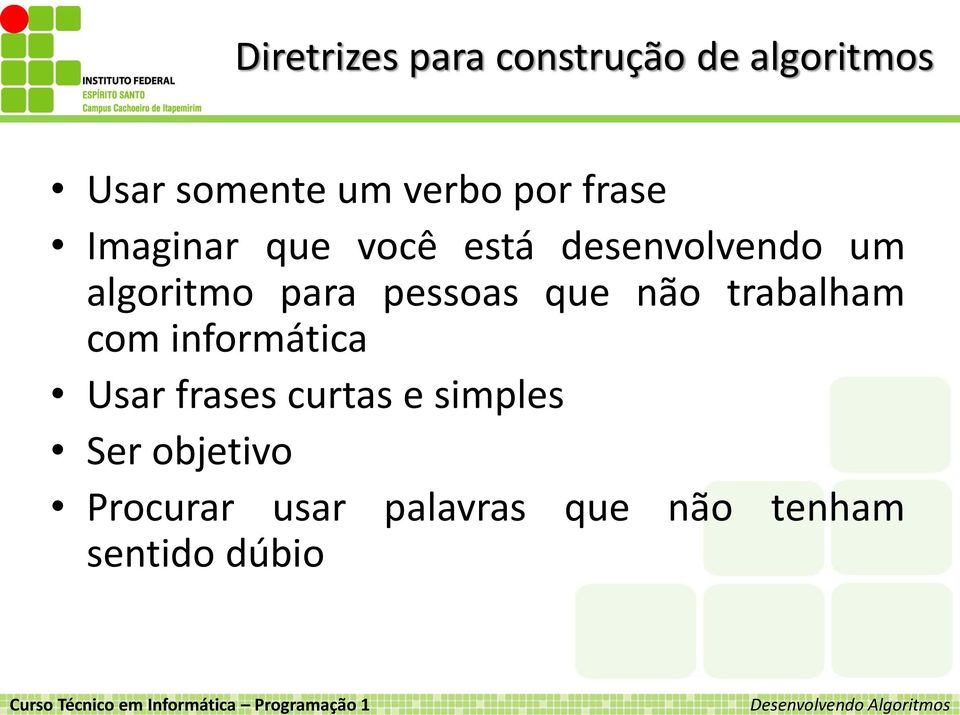 pessoas que não trabalham com informática Usar frases curtas e