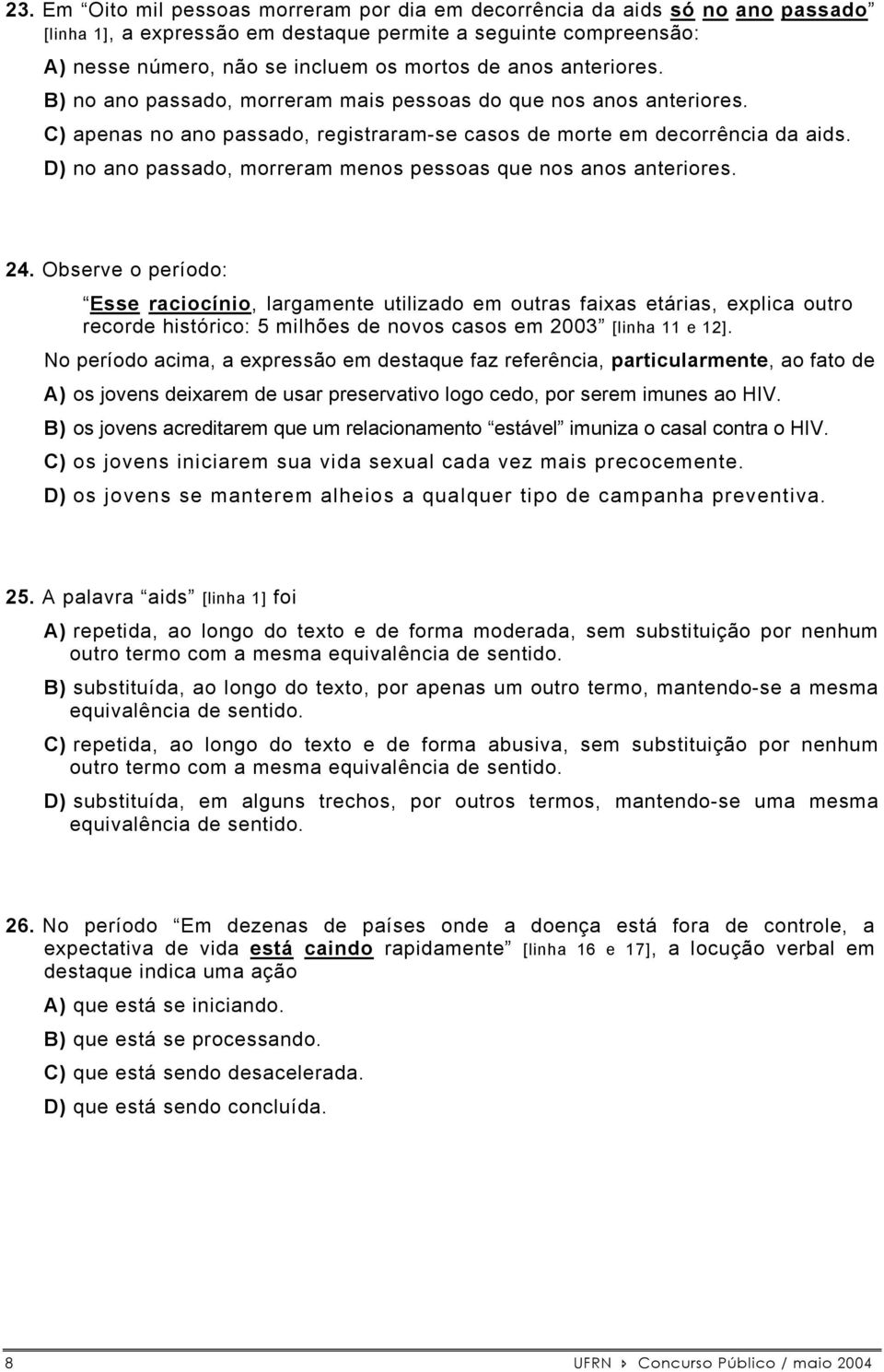 D) no ano passado, morreram menos pessoas que nos anos anteriores. 24.