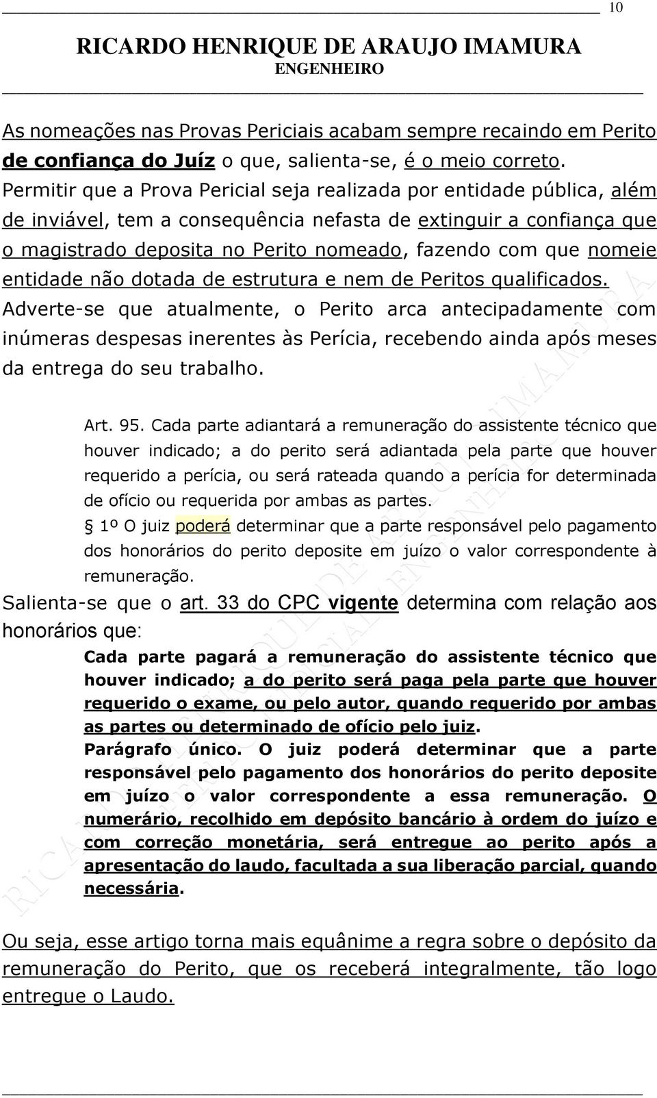 nomeie entidade não dotada de estrutura e nem de Peritos qualificados.