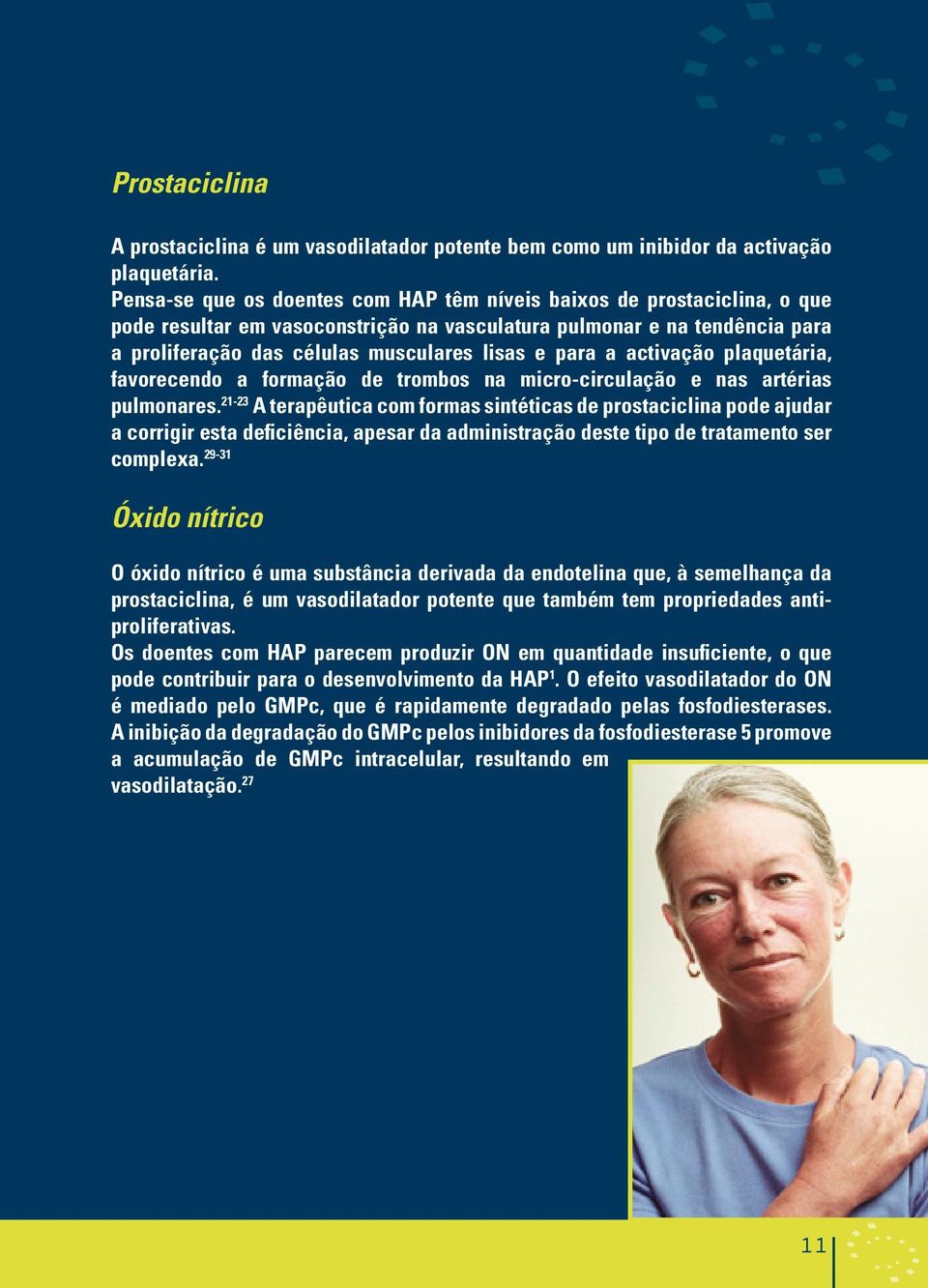 para a activação plaquetária, favorecendo a formação de trombos na micro-circulação e nas artérias pulmonares.