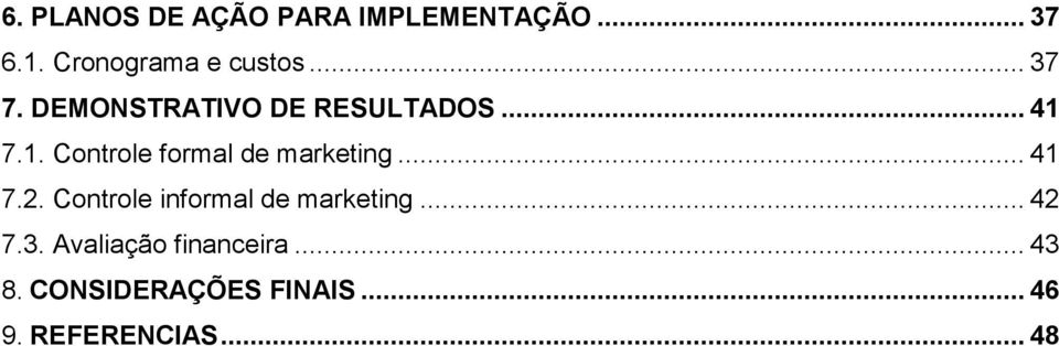 7.1. Controle formal de marketing... 41 7.2.