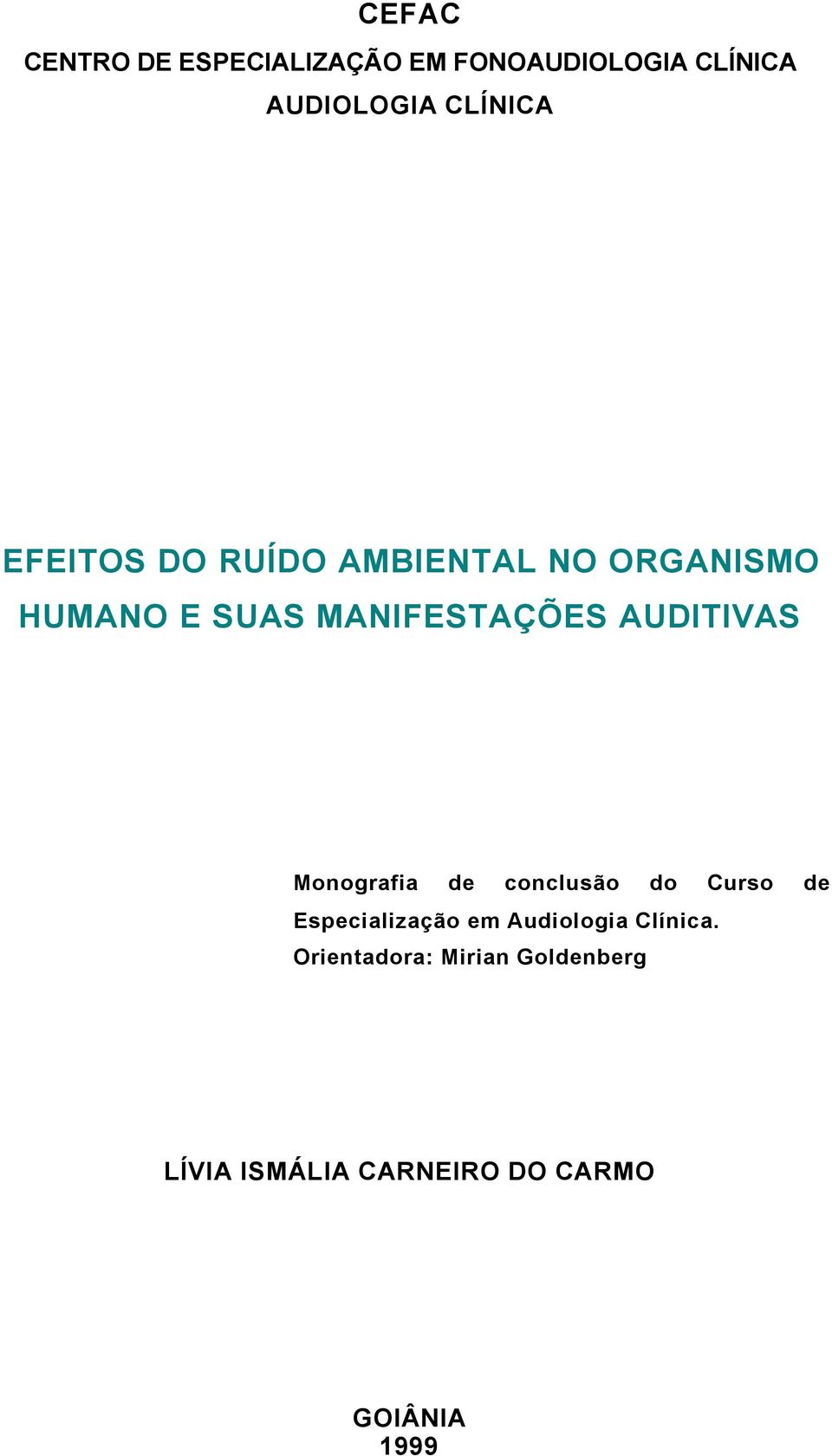 AUDITIVAS Monografia de conclusão do Curso de Especialização em Audiologia