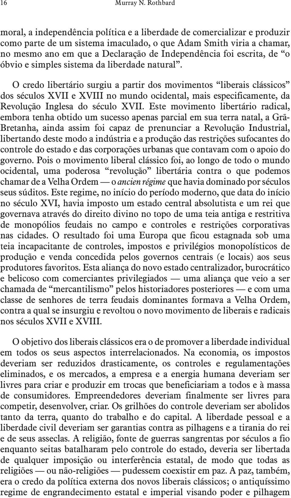 Independência foi escrita, de o óbvio e simples sistema da liberdade natural.