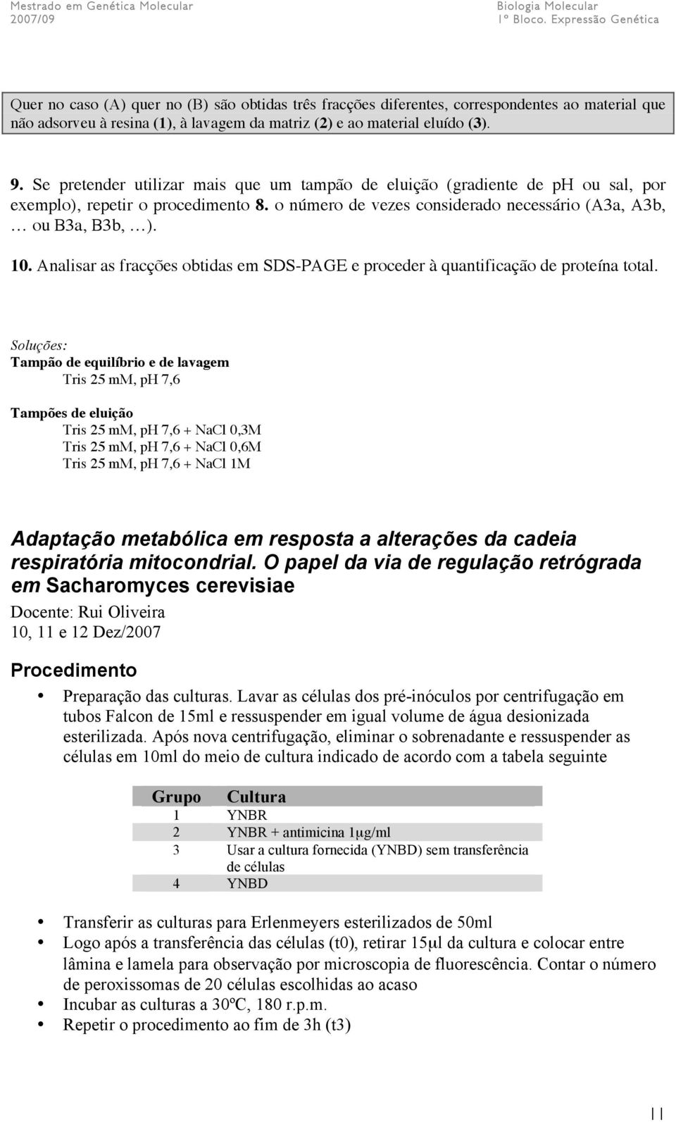 Analisar as fracções obtidas em SDS-PAGE e proceder à quantificação de proteína total.