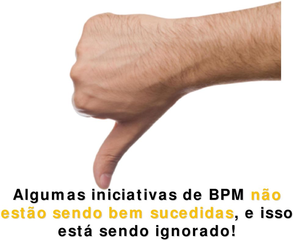 iniciativas de BPM não estão sendo