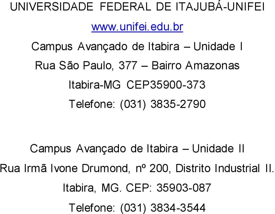 Itabira-MG CEP35900-373 Telefone: (031) 3835-2790 Campus Avançado de Itabira