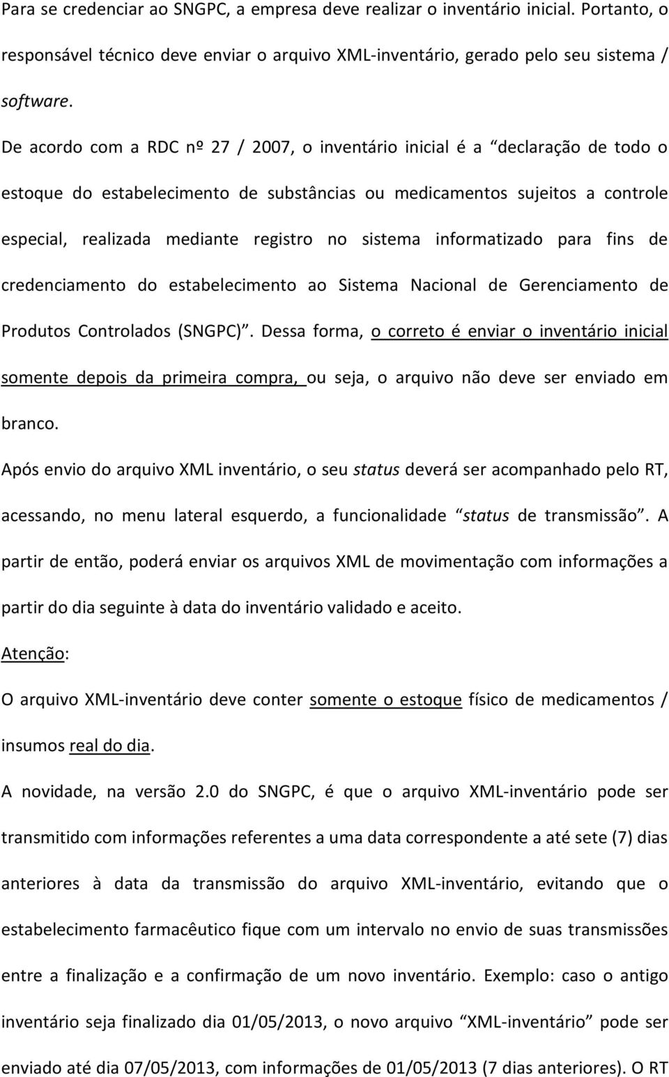 sistema informatizado para fins de credenciamento do estabelecimento ao Sistema Nacional de Gerenciamento de Produtos Controlados (SNGPC).