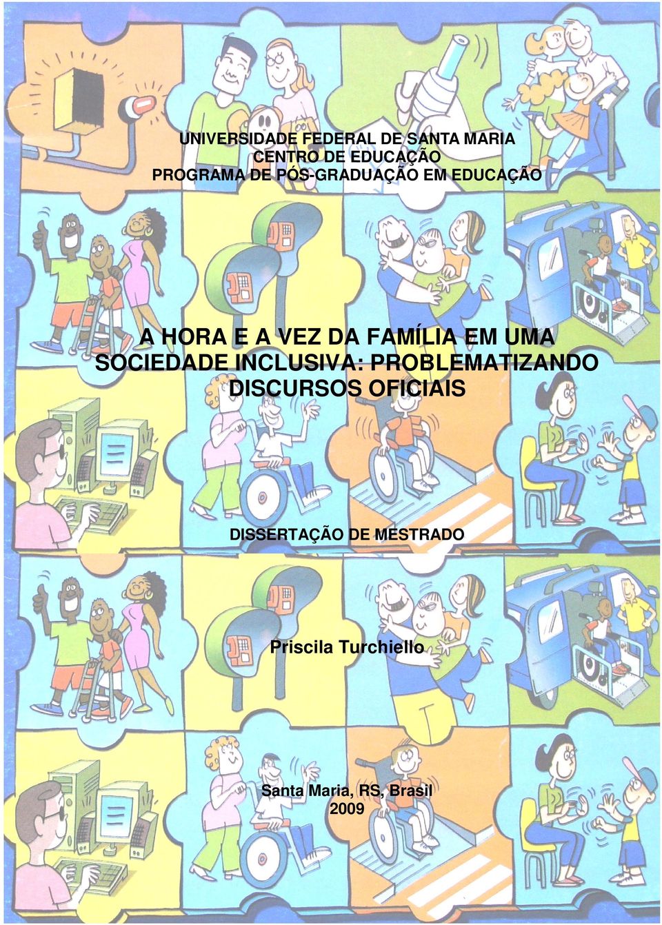 SOCIEDADE INCLUSIVA: PROBLEMATIZANDO DISCURSOS OFICIAIS