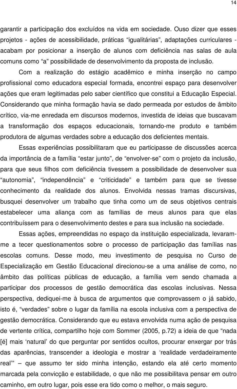 possibilidade de desenvolvimento da proposta de inclusão.