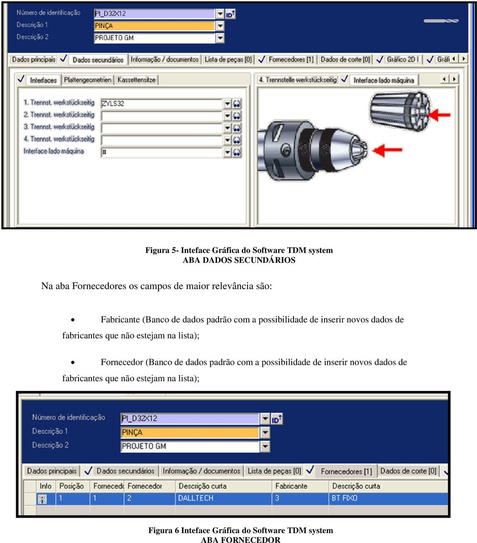 fabricantes que não estejam na lista); Fornecedor (Banco de dados padrão com a possibilidade de inserir