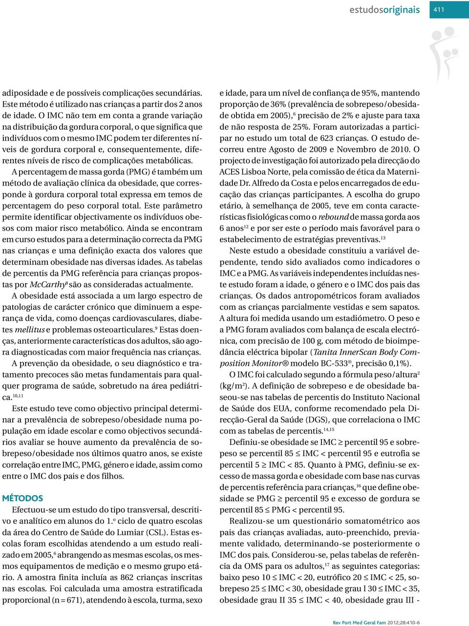 diferentes níveis de risco de complicações metabólicas.