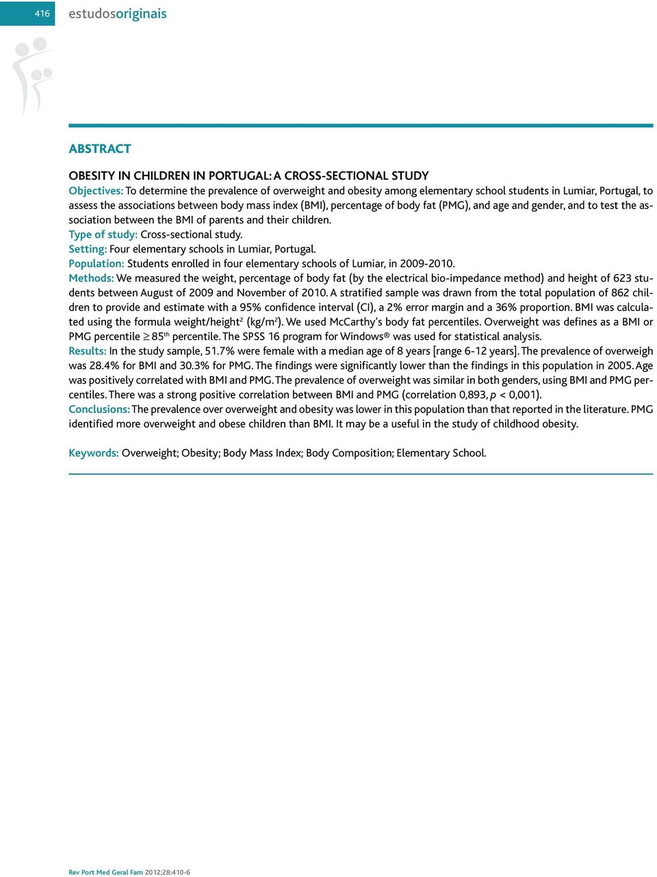 Type of study: Cross-sectional study. Setting: Four elementary schools in Lumiar, Portugal. Population: Students enrolled in four elementary schools of Lumiar, in 2009-2010.