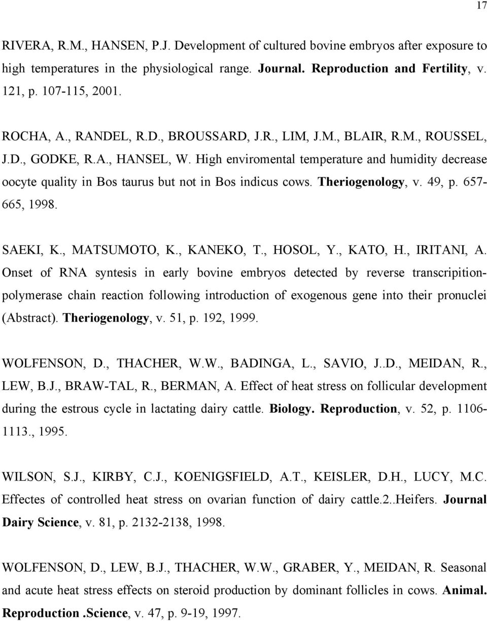High enviromental temperature and humidity decrease oocyte quality in Bos taurus but not in Bos indicus cows. Theriogenology, v. 49, p. 657-665, 1998. SAEKI, K., MATSUMOTO, K., KANEKO, T., HOSOL, Y.